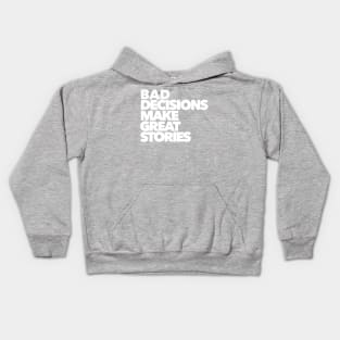 BAD DECISIONS MAKE GREAT STORIES Kids Hoodie